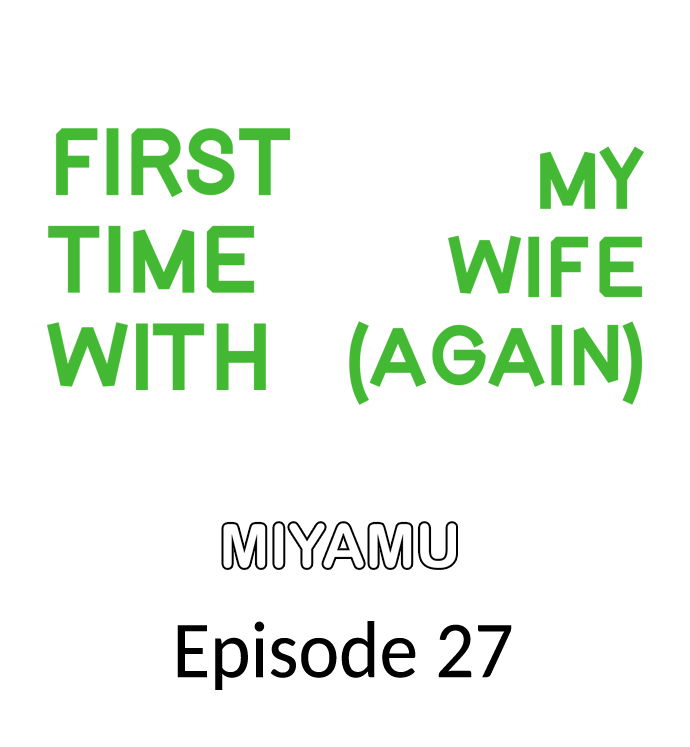 first-time-with-my-wife-again-chap-27-0