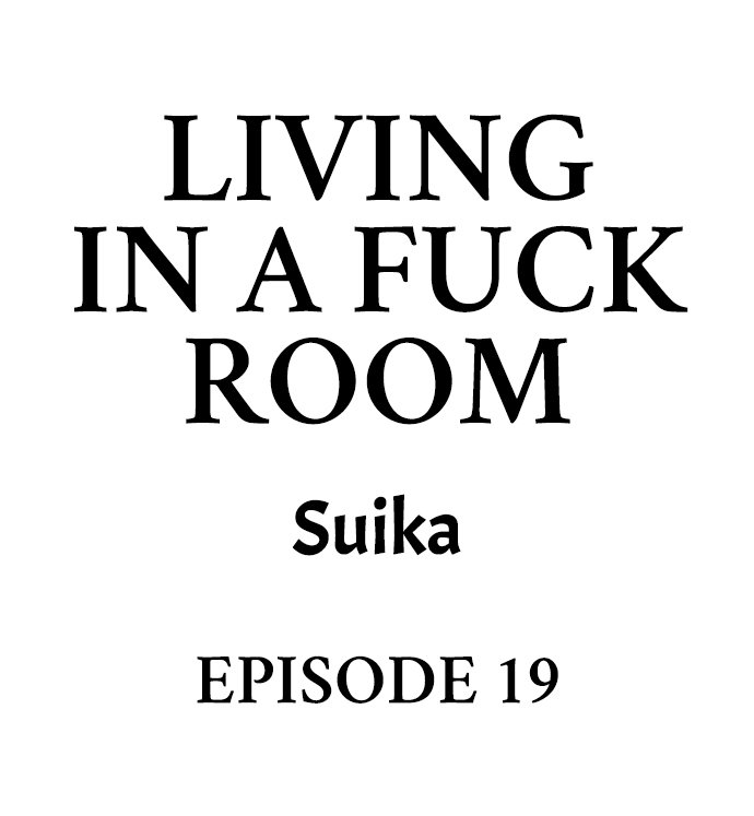 living-in-a-fuck-room-chap-19-0
