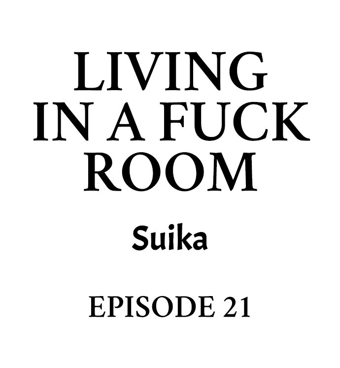living-in-a-fuck-room-chap-21-0