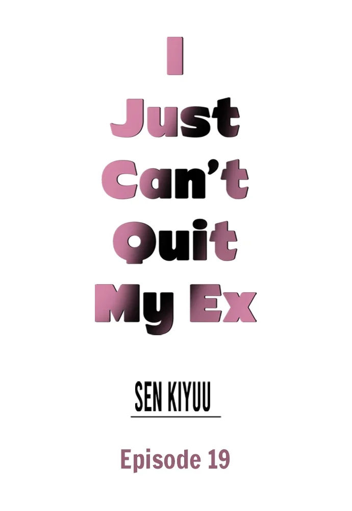 i-just-cant-quit-my-ex-chap-19-0