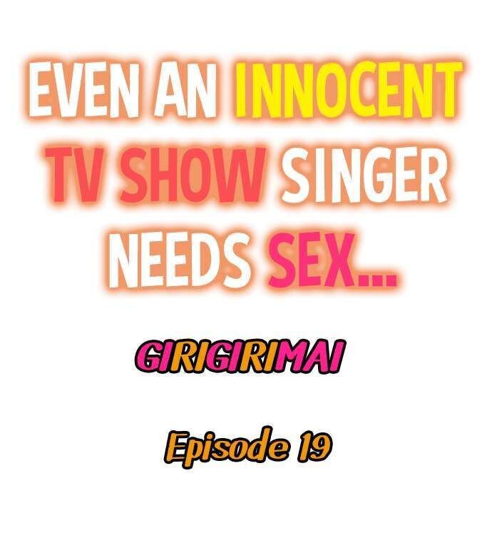 even-an-innocent-tv-show-singer-needs-sex-chap-19-0