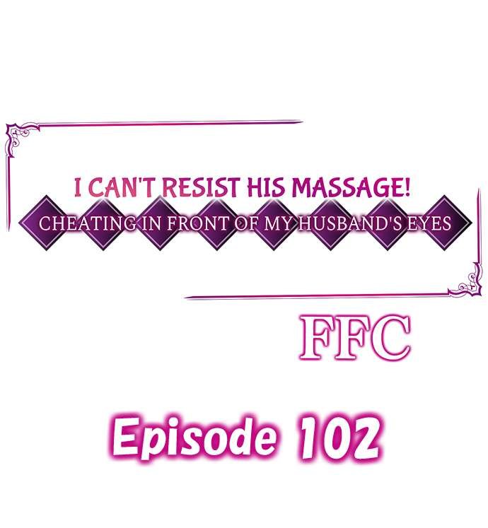 i-cant-resist-his-massage-cheating-in-front-of-my-husbands-eyes-chap-102-0