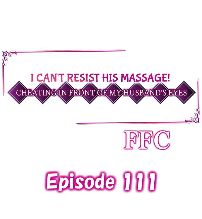 i-cant-resist-his-massage-cheating-in-front-of-my-husbands-eyes-chap-111-0