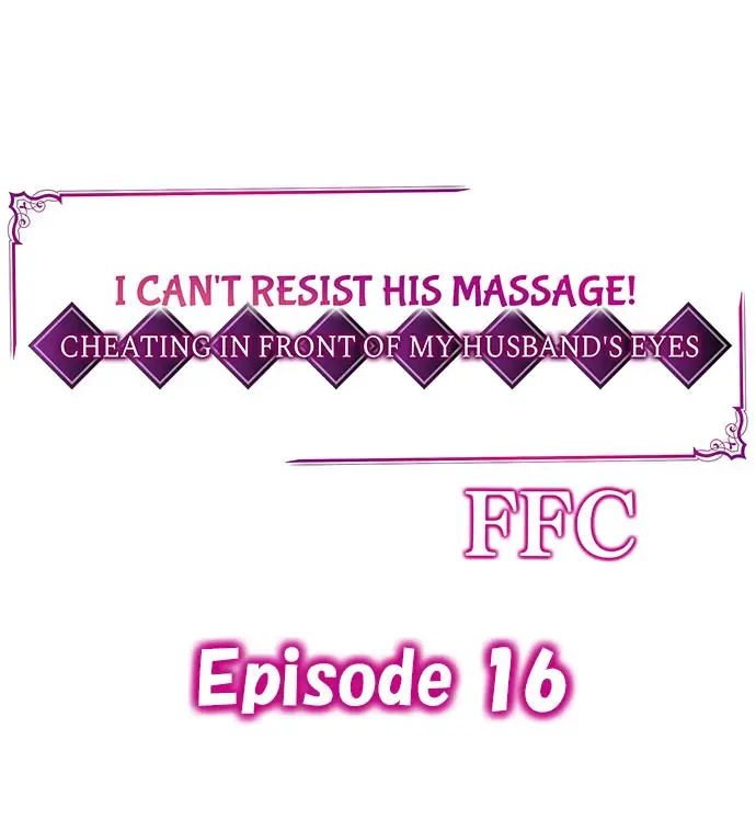 i-cant-resist-his-massage-cheating-in-front-of-my-husbands-eyes-chap-16-0