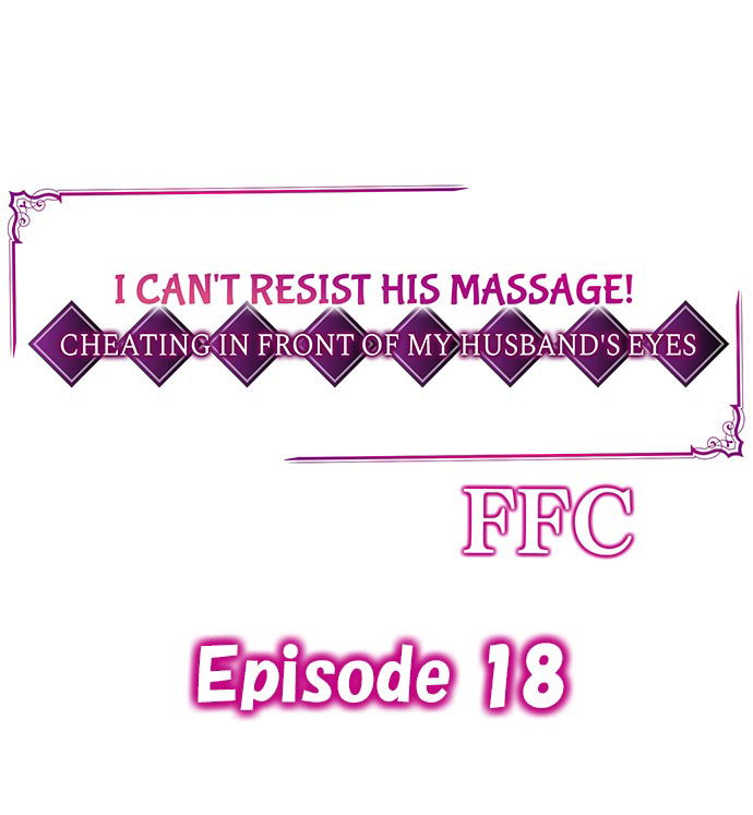 i-cant-resist-his-massage-cheating-in-front-of-my-husbands-eyes-chap-18-0