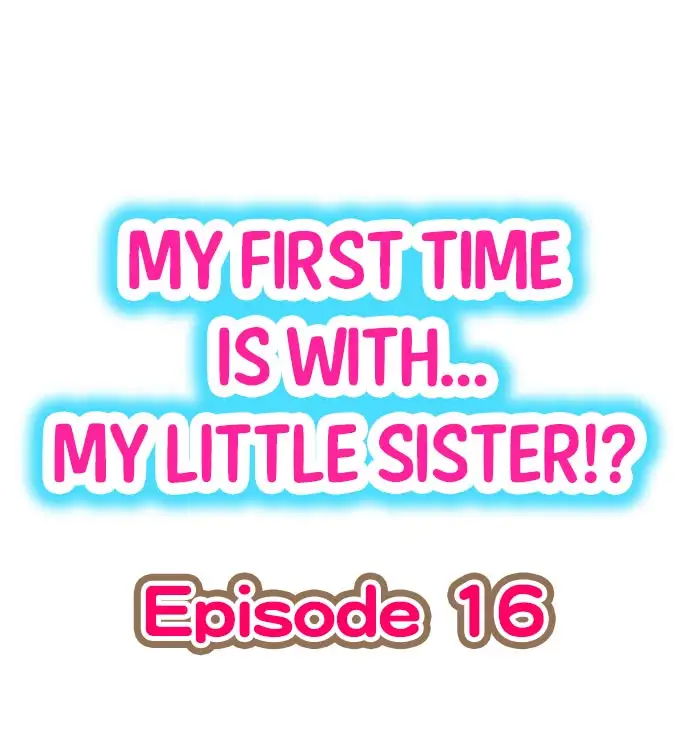 my-first-time-is-with-my-little-sister-chap-16-0