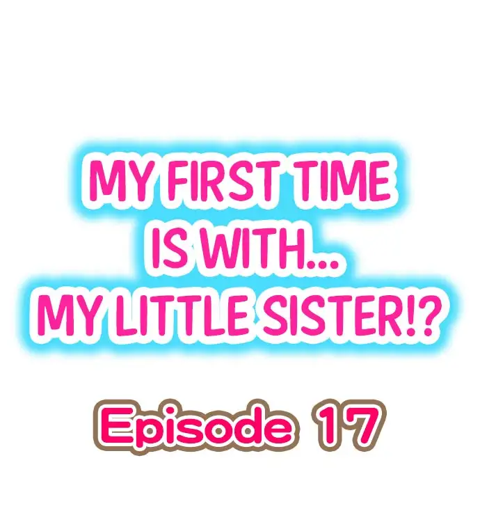 my-first-time-is-with-my-little-sister-chap-17-0