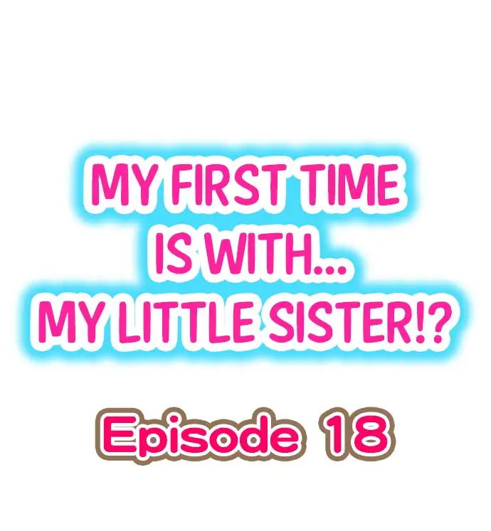 my-first-time-is-with-my-little-sister-chap-18-0