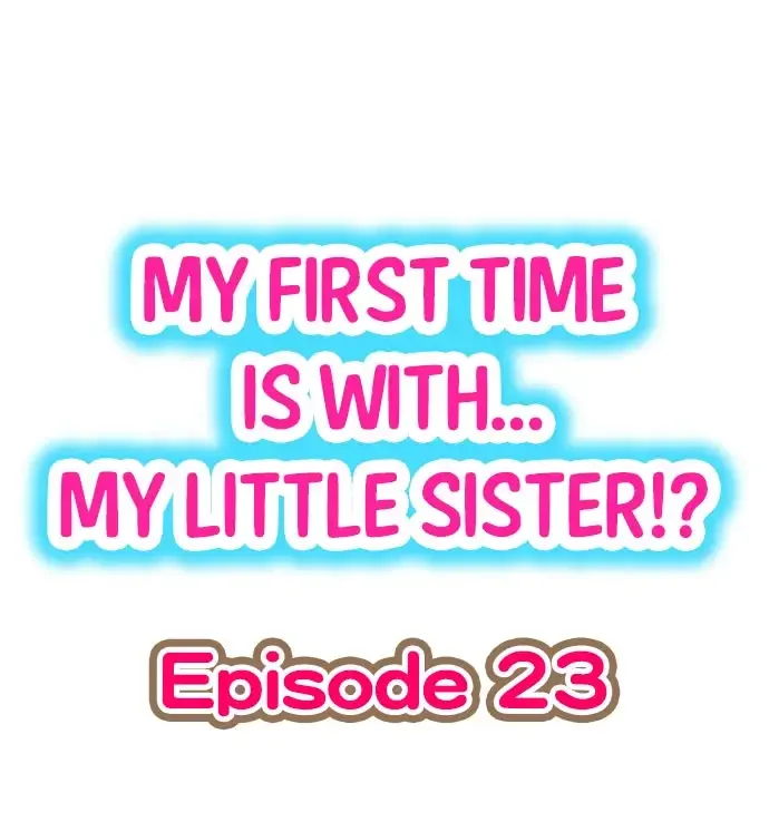 my-first-time-is-with-my-little-sister-chap-23-0