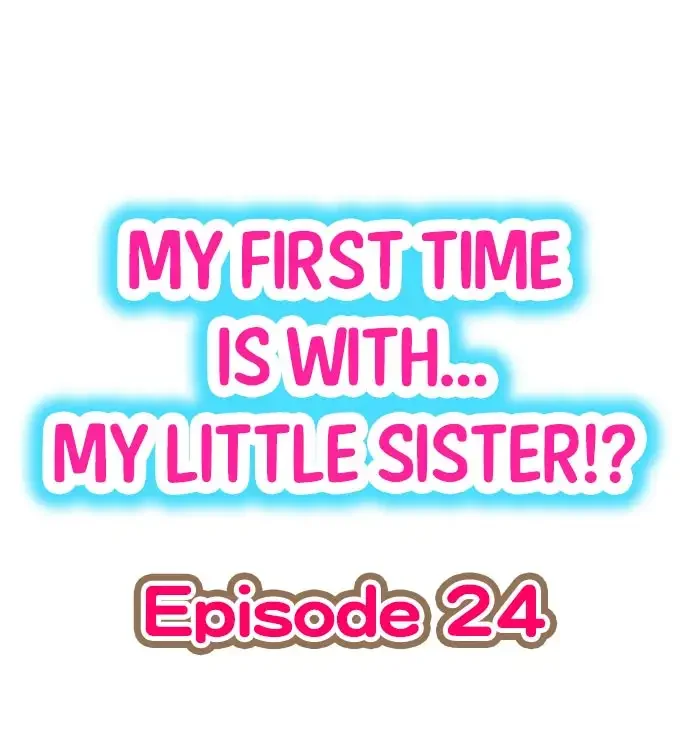 my-first-time-is-with-my-little-sister-chap-24-0