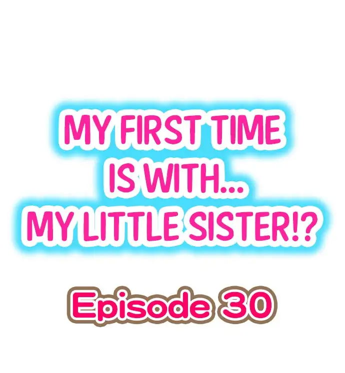 my-first-time-is-with-my-little-sister-chap-30-0