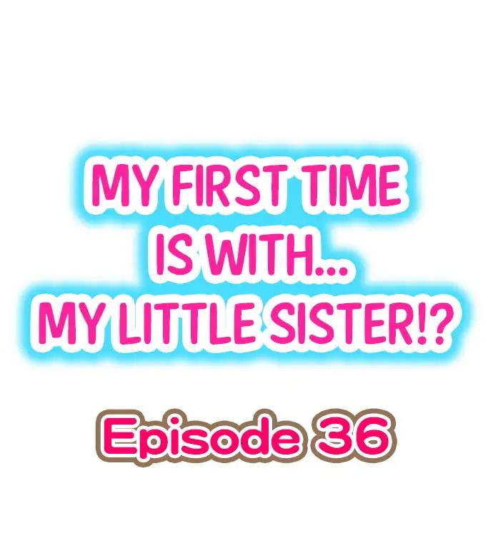 my-first-time-is-with-my-little-sister-chap-36-0