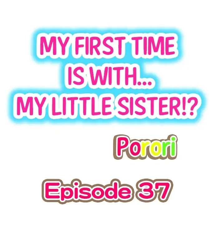 my-first-time-is-with-my-little-sister-chap-37-0