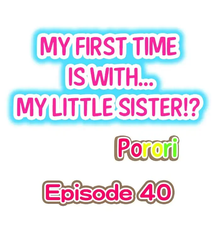 my-first-time-is-with-my-little-sister-chap-40-0