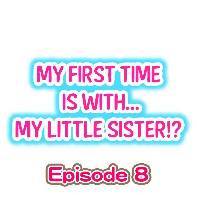 my-first-time-is-with-my-little-sister-chap-8-0