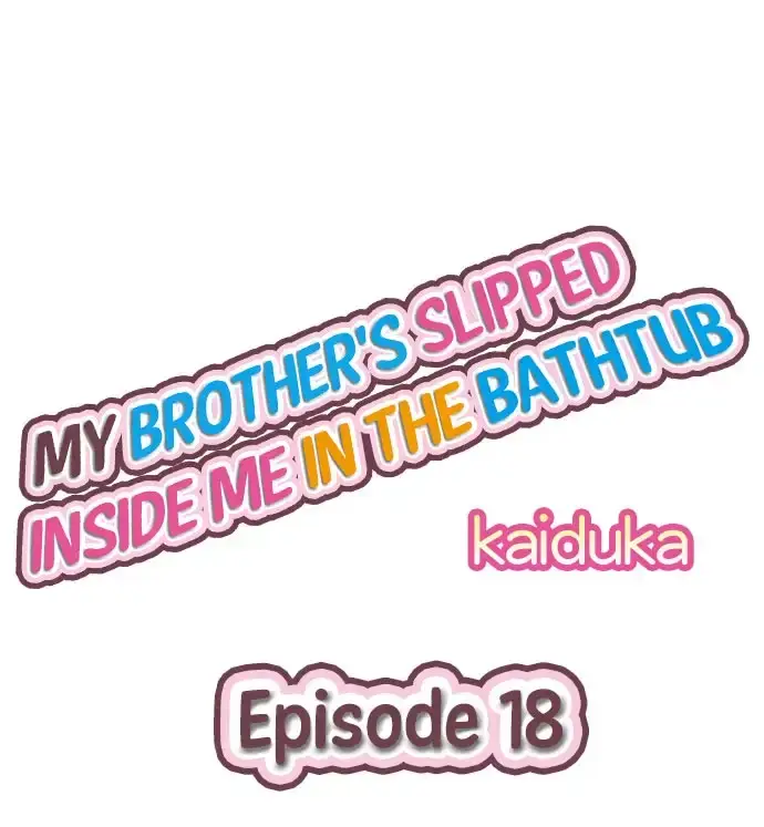 my-brothers-slipped-inside-me-in-the-bathtub-chap-18-0