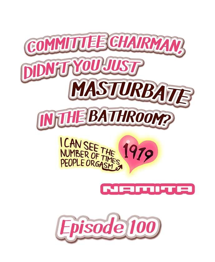 committee-chairman-didnt-you-just-masturbate-in-the-bathroom-i-can-see-the-number-of-times-people-orgasm-chap-100-0